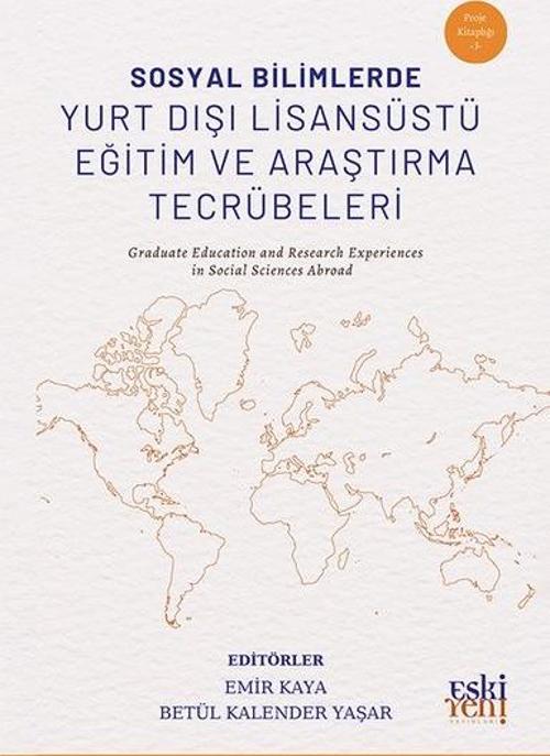Sosyal Bilimlerde Yurt Dışı Lisansüstü Eğitim ve Araştırma Tecrübeleri