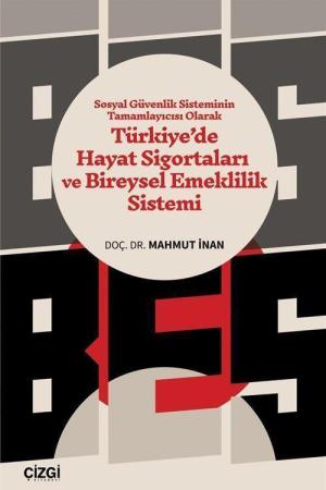 Sosyal Güvenlik Sisteminin Tamamlayıcısı Olarak Türkiye’de Hayat Sigortaları ve Bireysel Emeklilik Sistemi