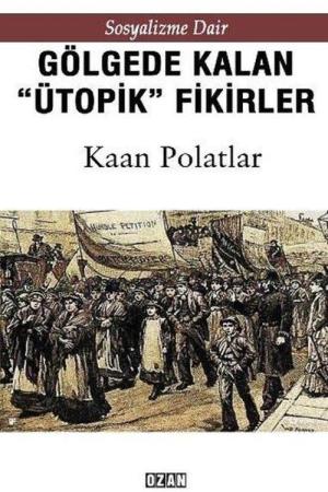 Sosyalizme Dair Gölgede Kalmış ''Ütopik'' Fikirler