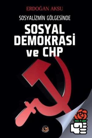 Sosyalizmin Gölgesinde Sosyal Demokrasi ve CHP