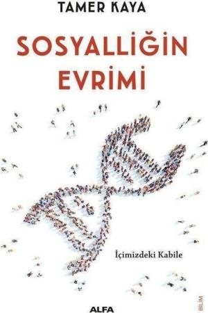 Sosyalliğin Evrimi İçimizdeki Kabile