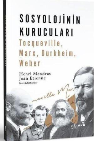 Sosyolojinin Kurucuları Tocqueville, Marx, Durkheim, Weber