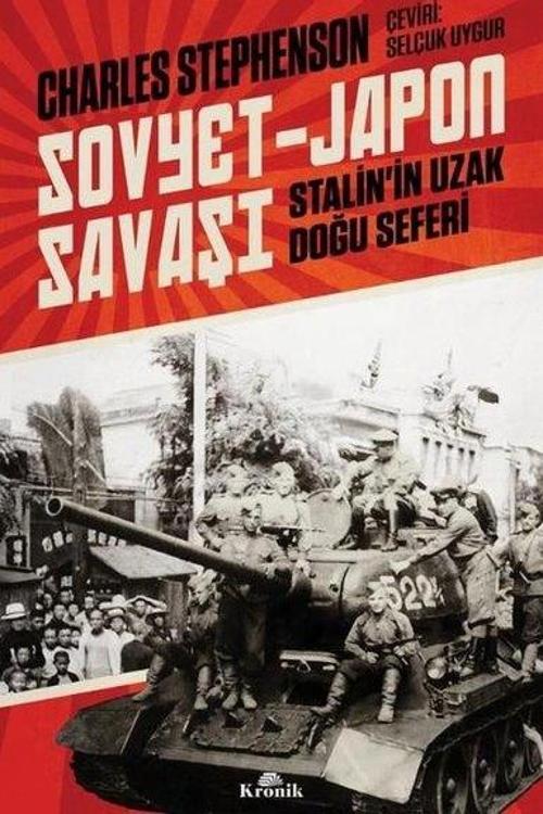 Sovyet-Japon Savaşı Stalin'in Uzak Doğu Seferi