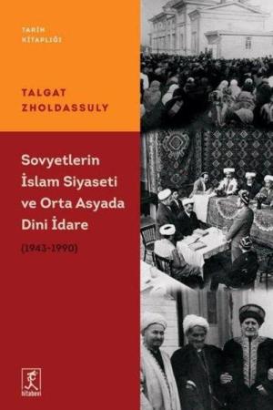 Sovyetler'in İslam Siyaseti Ve Orta Asya'da Dini İdare (1943 – 1990)