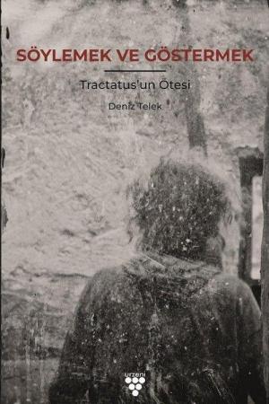 Söylemek Ve Göstermek Tractatus'un Ötesi