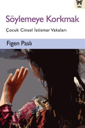 Söylemeye Korkmak: Çocuk Cinsel İstismar Vakaları