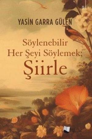 Söylenebilir Her Şeyi Söylemek; Şiirle