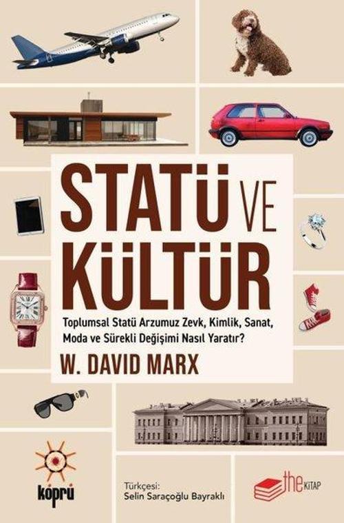 Statü ve Kültür Toplumsal Statü Arzumuz Zevk, Kimlik, Sanat, Moda ve Sürekli Değişimi Nasıl Yaratır?