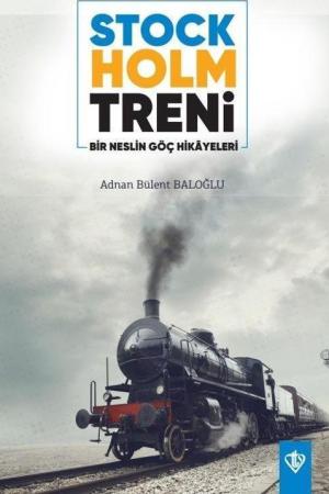 Stockholm Treni Bir Neslin Göç Hikayeleri