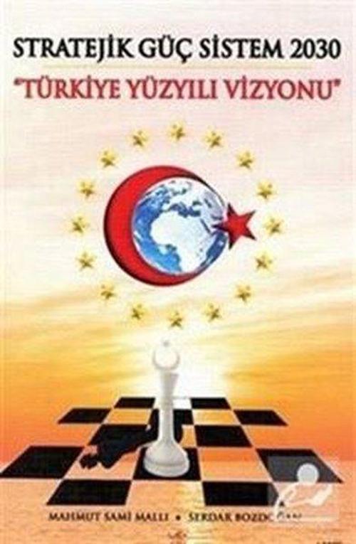 Stratejik Güç Sistem 2030 Yürkiye Yüzyılı Vizyonu