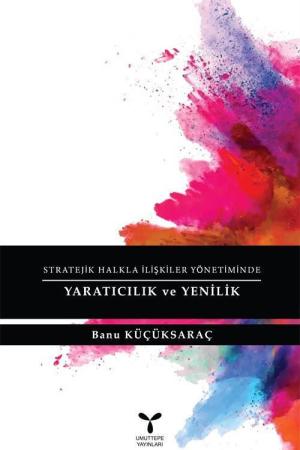 Stratejik Halkla İlişkiler Yönetiminde Yaratıcılık ve Yenilik