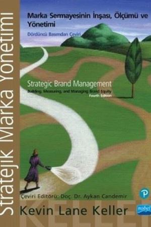 Stratejik Marka Yönetimi İnşası, Ölçümü ve Marka Sermayesinin Yönetimi