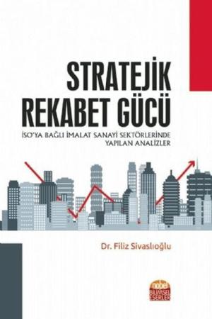 Stratejik Rekabet Gücü İSO'ya Bağlı İmalat Sanayi Sektörlerinde Yapılan Analizler