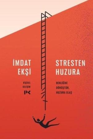 Stresten Huzura Benliğini Dönüştür, Huzura Ulaş