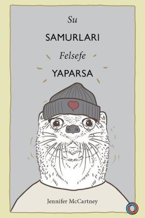 Su Samurları Felsefe Yaparsa Su Samuru Gibi Yaşama Rehberi