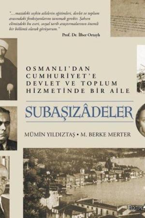 Subaşızadeler Osmanlı'dan Cumhuriyet'e Devlet ve Toplum Hizmetinde Bir Aile