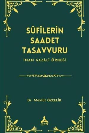 Sûfîlerin Saadet Tasavvuru İmam Gazalî Örneği