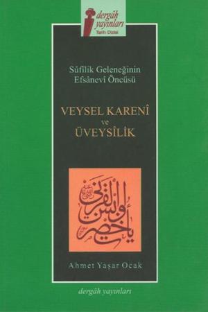Sufilik Geleneğinin Efsanevi Öncüsü Veysel Kareni ve Üveysilik