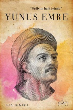 Sufiyim Halk İçinde: Yunus Emre