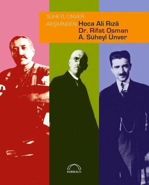 Süheyl Ünver Arşivinden Hoca Ali Rıza, Dr. Rifat Osman, A. Süheyl Ünver