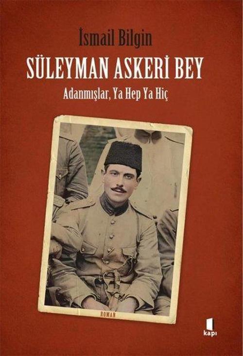 Süleyman Askeri Bey Adanmışlardan, Ya Hep Ya Hiç
