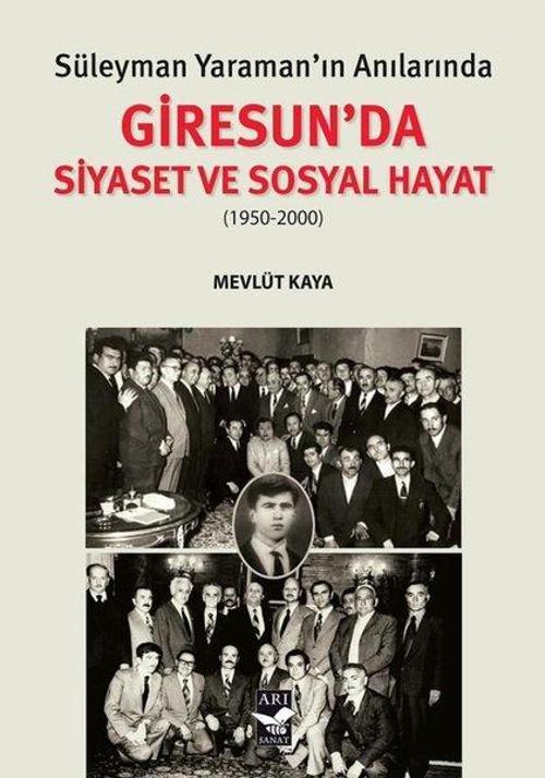 Süleyman Yaraman'ın Anılarında Giresun'da Siyaset ve Sosyal Hayat (1950-2000)