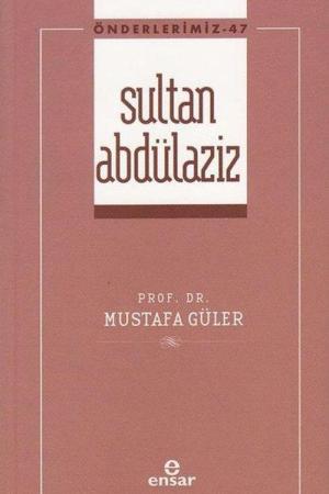 Sultan Abdülaziz / Önderlerimiz 47