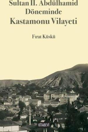 Sultan II. Abdülhamid Döneminde Kastamonu Vilayeti