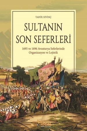 Sultanın Son Seferleri 1695 ve 1696 Avusturya Seferlerinde Organizasyon ve Lojistik