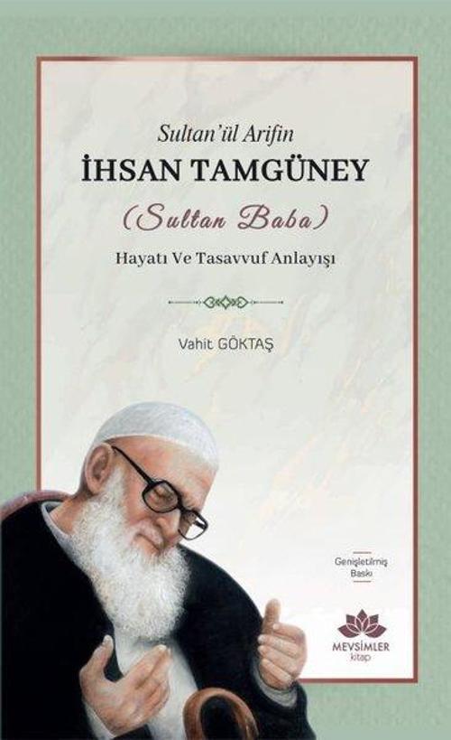 Sultan’ül Arifin İhsan Tamgüney (Sultan Baba) Hayatı ve Tasavvuf Anlayışı