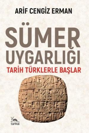Sümer Uygarlığı Tarih Türklerle Başlar