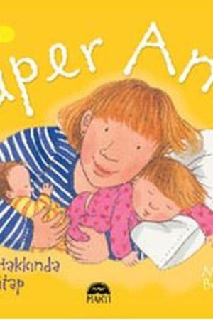 Süper Anne - Anneler Hakkında Bir Kitap / Harika Bilgiler Serisi