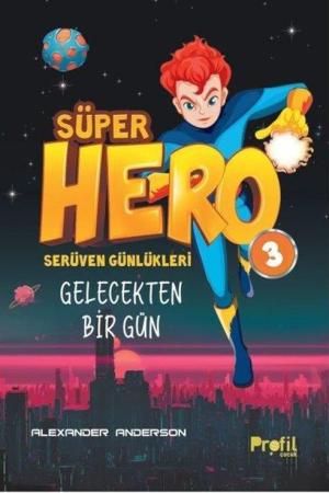 Süper Hero Gelecekten Bir Gün / Serüven Günlükleri 3