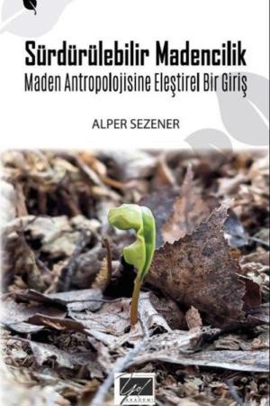 Sürdürülebilir Madencilik Maden Antropolojisine Eleştirel Bir Giriş