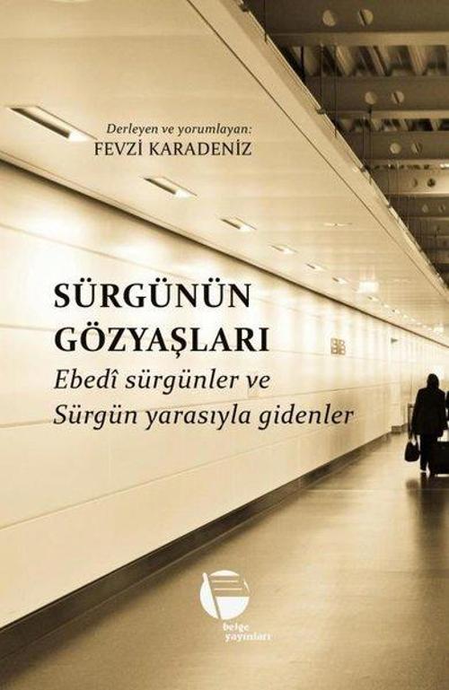 Sürgünün Gözyaşları Ebedî Sürgünler ve Sürgün Yarasıyla Gidenler