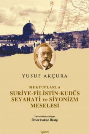 Suriye-Filistin-Kudüs Seyahati ve Siyonizm Meselesi