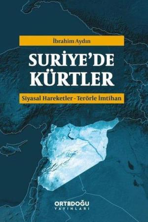 Suriye'de Kürtler Siyasal Hareketler-Terörle İmtihan