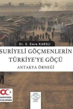 Suriyeli Göçmenlerin Türkiye'ye Göçü: Antakya Örneği