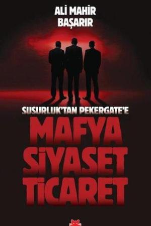 Susurluk'tan Pekergate'e Mafya-Siyaset-Ticaret