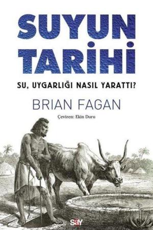 Suyun Tarihi Su, Uygarlığı Nasıl Yarattı?