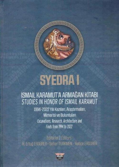 Syedra 1 İsmail Karamut'a Armağan Kitabı Studies In Honor Of Ismail Karamut 1994-2022 Yılı, Araştırmaları Mimarisi ve Buluntuları