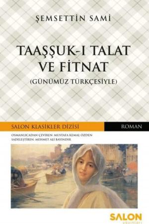 Taaşşuk-ı Talat ve Fitnat (Günümüz Türkçesiyle)
