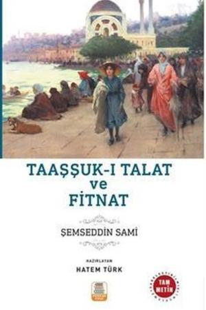 Taaşşuk-ı Talat ve Fitnat (Sadeleştirilmiş, İnceleme, Tam Metin)