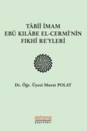 Tabii İmam Ebu Kılabe El-Cermi'nin Fıkhi Reyleri
