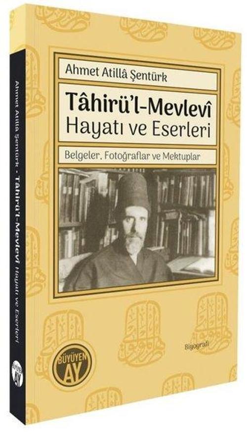 Tahirü’l-Mevlevî Hayatı ve Eserleri Belgeler, Fotoğraflar ve Mektuplar
