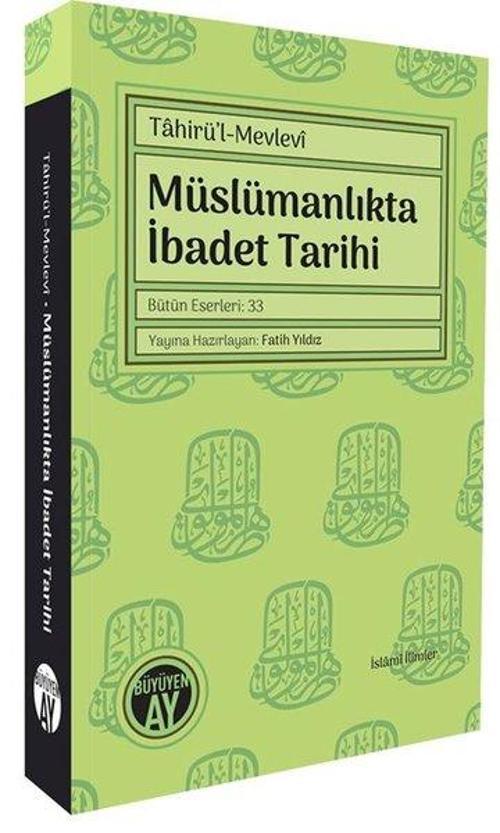 Tahirü’l-Mevlevî Müslümanlıkta İbadet Tarihi Bütün Eserleri: 33