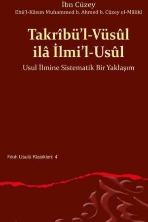 Takrîbü'l-Vüsûl ila İlmi'l-Usûl Usul İlmine Sistematik Bir Yaklaşım