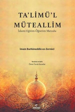 Talimül Müteallim / İslami Eğitim - Öğretim Metodu (Sadece Türkçe Açıklamalı)