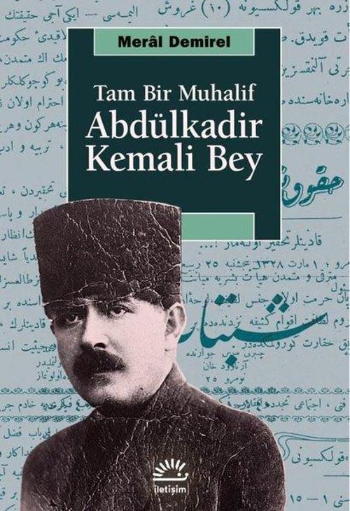 Tam Bir Muhalif Abdülkadir Kemali Bey