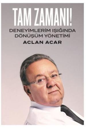 Tam Zamanı! Deneyimlerim Işığında Dönüşüm Yönetimi